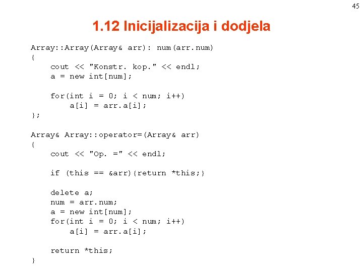 45 1. 12 Inicijalizacija i dodjela Array: : Array(Array& arr): num(arr. num) { cout 45 1. 12 Inicijalizacija i dodjela Array: : Array(Array& arr): num(arr. num) { cout