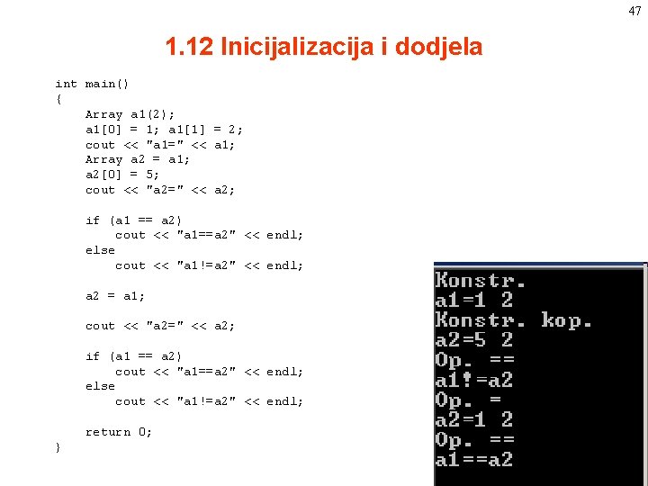 47 1. 12 Inicijalizacija i dodjela int main() { Array a 1(2); a 1[0]