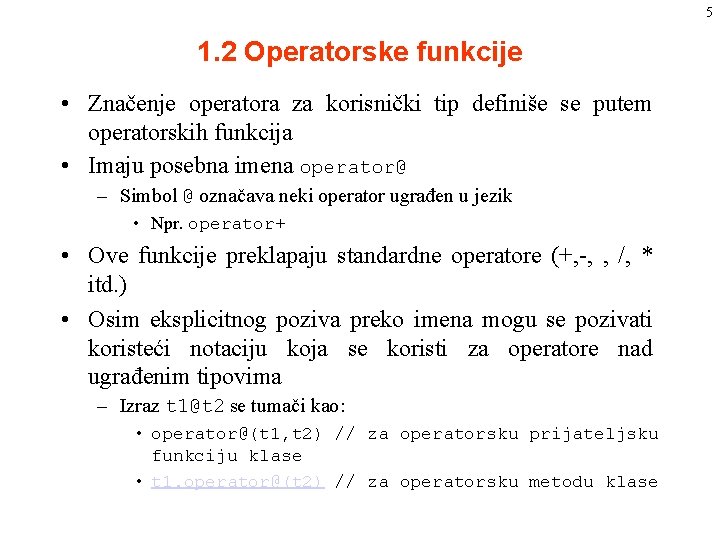 5 1. 2 Operatorske funkcije • Značenje operatora za korisnički tip definiše se putem 5 1. 2 Operatorske funkcije • Značenje operatora za korisnički tip definiše se putem