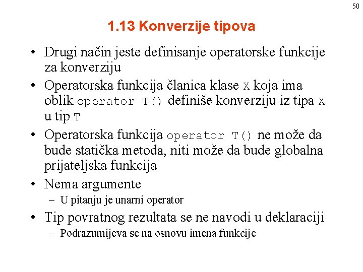 50 1. 13 Konverzije tipova • Drugi način jeste definisanje operatorske funkcije za konverziju 50 1. 13 Konverzije tipova • Drugi način jeste definisanje operatorske funkcije za konverziju
