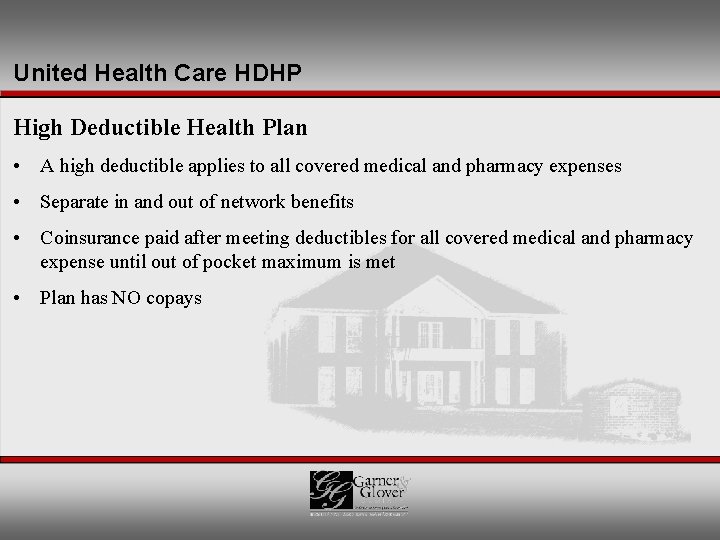 United Health Care HDHP High Deductible Health Plan • A high deductible applies to