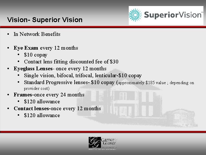 Vision- Superior Vision • In Network Benefits • Eye Exam every 12 months •