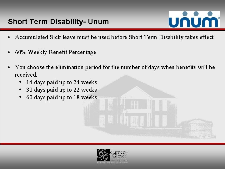 Short Term Disability- Unum • Accumulated Sick leave must be used before Short Term