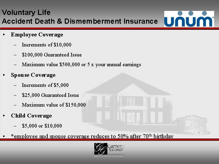 Voluntary Life Accident Death & Dismemberment Insurance • Employee Coverage – Increments of $10,
