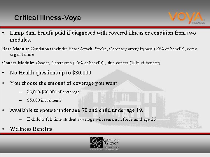 Critical Illness-Voya • Lump Sum benefit paid if diagnosed with covered illness or condition