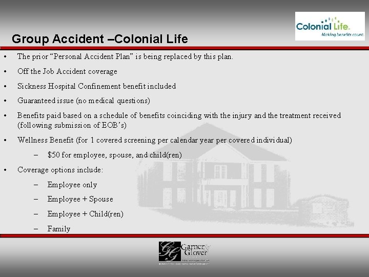 Group Accident –Colonial Life • The prior “Personal Accident Plan” is being replaced by