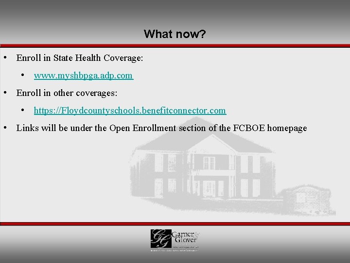 What now? • Enroll in State Health Coverage: • www. myshbpga. adp. com •