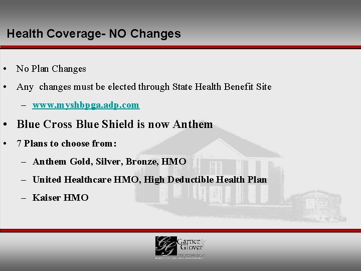 Health Coverage- NO Changes • No Plan Changes • Any changes must be elected