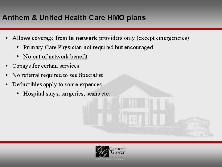Anthem & United Health Care HMO plans • Allows coverage from in network providers