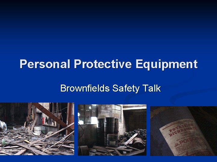 Personal Protective Equipment Brownfields Safety Talk 