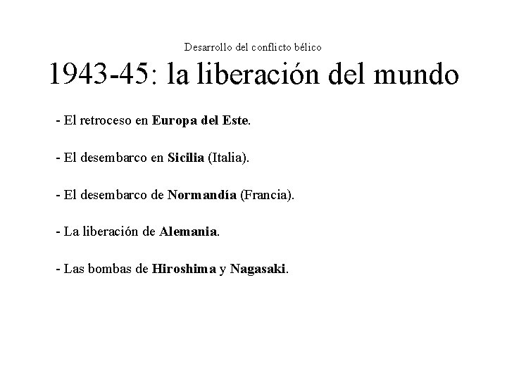 Desarrollo del conflicto bélico 1943 -45: la liberación del mundo - El retroceso en