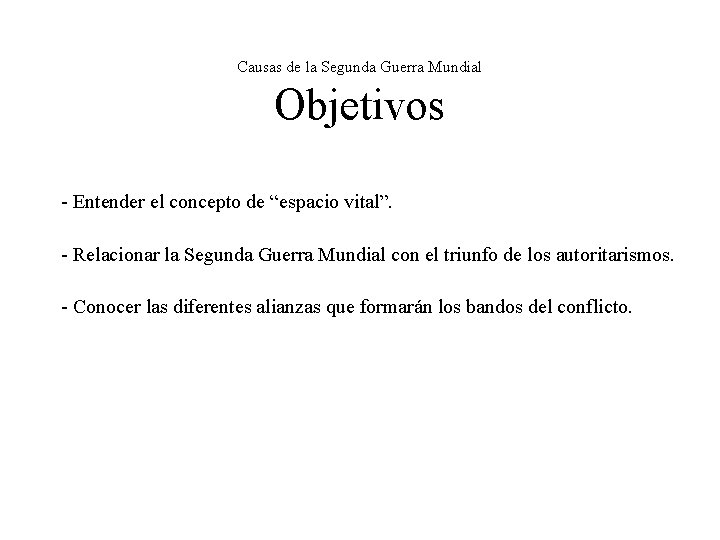 Causas de la Segunda Guerra Mundial Objetivos - Entender el concepto de “espacio vital”.