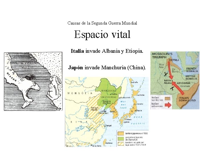 Causas de la Segunda Guerra Mundial Espacio vital Italia invade Albania y Etiopia. Japón