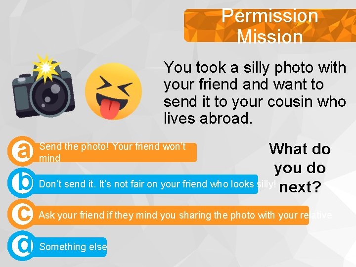 Permission Making positive choices Mission You took a silly photo with your friend and Permission Making positive choices Mission You took a silly photo with your friend and