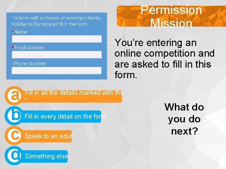 Permission Making positive choices Mission You’re entering an online competition and are asked to Permission Making positive choices Mission You’re entering an online competition and are asked to