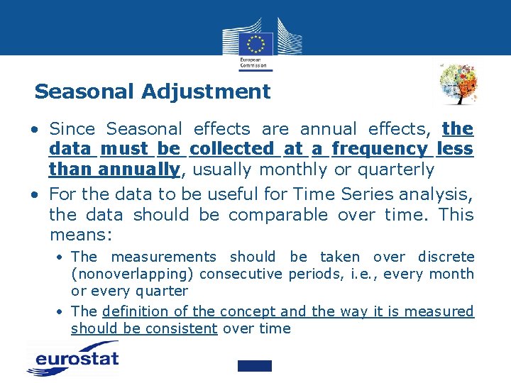 Seasonal Adjustment • Since Seasonal effects are annual effects, the data must be collected