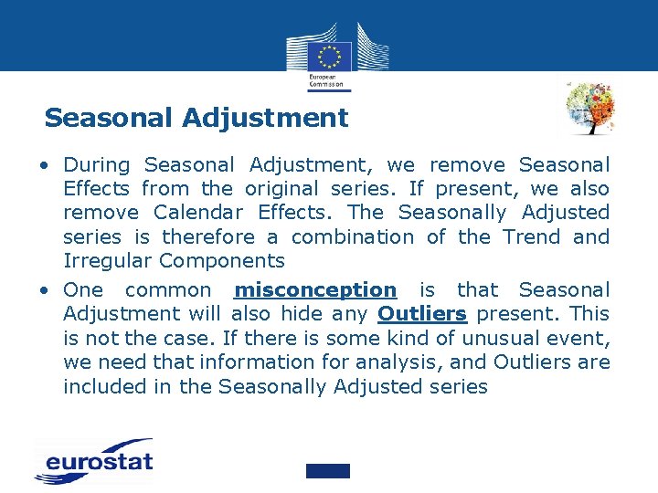Seasonal Adjustment • During Seasonal Adjustment, we remove Seasonal Effects from the original series.