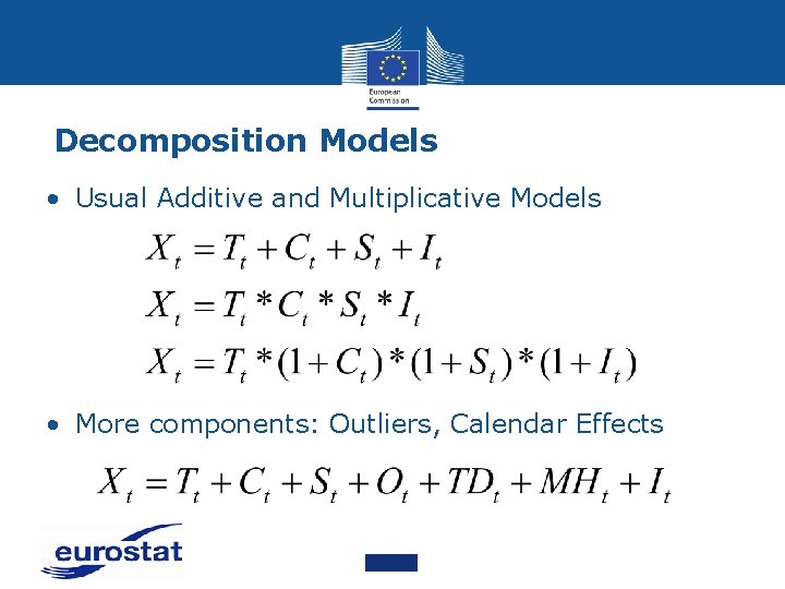 Decomposition Models • Usual Additive and Multiplicative Models • More components: Outliers, Calendar Effects