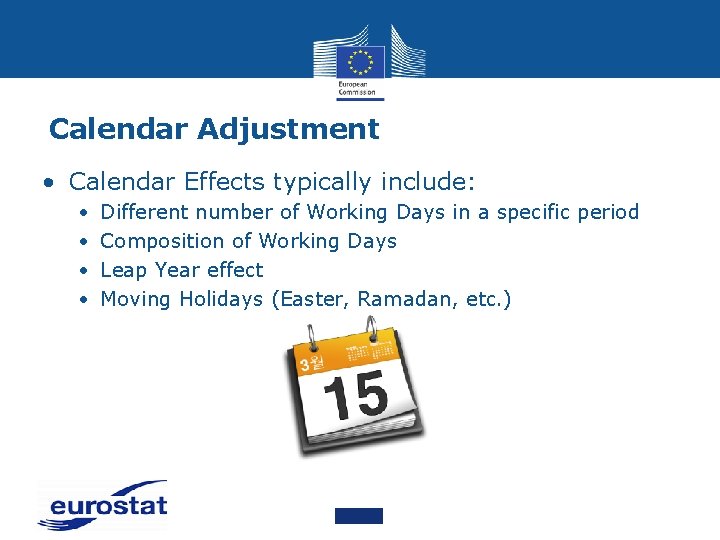Calendar Adjustment • Calendar Effects typically include: • • Different number of Working Days