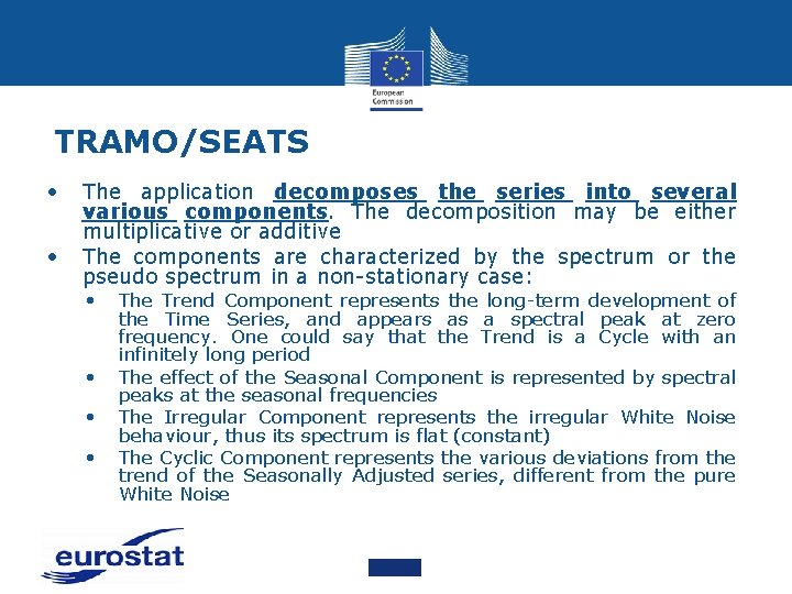 TRAMO/SEATS • • The application decomposes the series into several various components. The decomposition