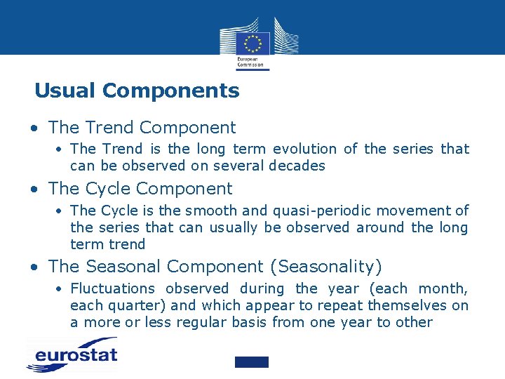 Usual Components • The Trend Component • The Trend is the long term evolution