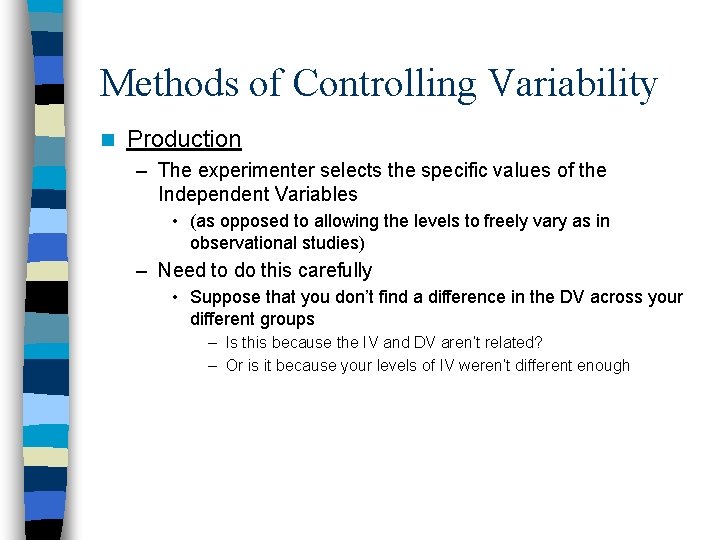 Methods of Controlling Variability n Production – The experimenter selects the specific values of