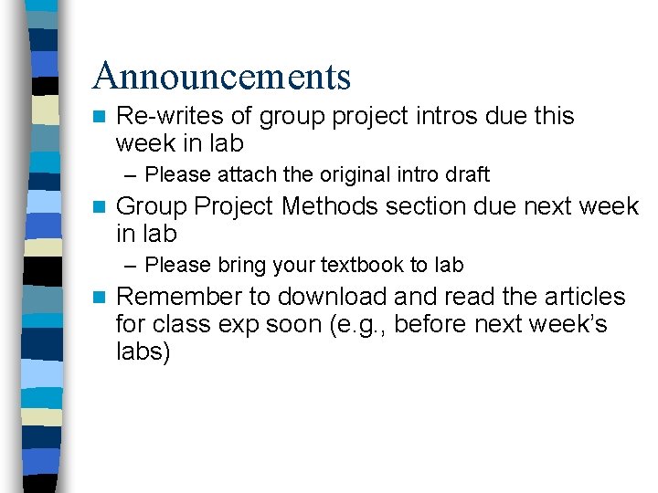 Announcements n Re-writes of group project intros due this week in lab – Please