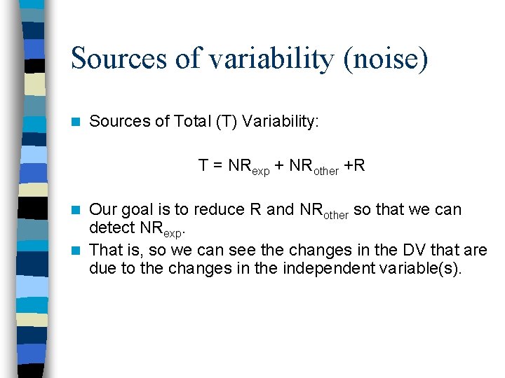 Sources of variability (noise) n Sources of Total (T) Variability: T = NRexp +