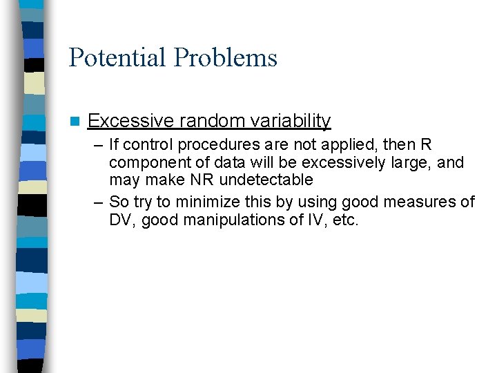 Potential Problems n Excessive random variability – If control procedures are not applied, then