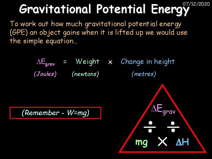 Gravitational Potential Energy 07/12/2020 To work out how much gravitational potential energy (GPE) an