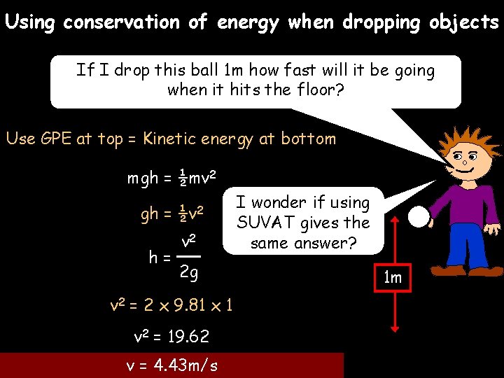 Using conservation of energy when dropping objects If I drop this ball 1 m