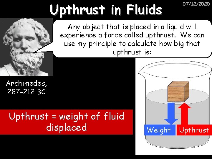 Upthrust in Fluids 07/12/2020 Any object that is placed in a liquid will experience