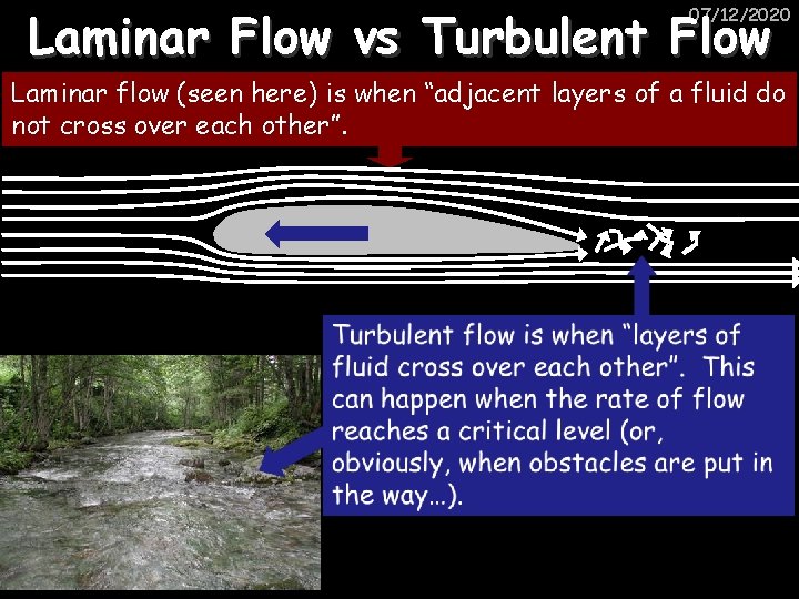 Laminar Flow vs Turbulent Flow 07/12/2020 Laminar flow (seen here) is when “adjacent layers