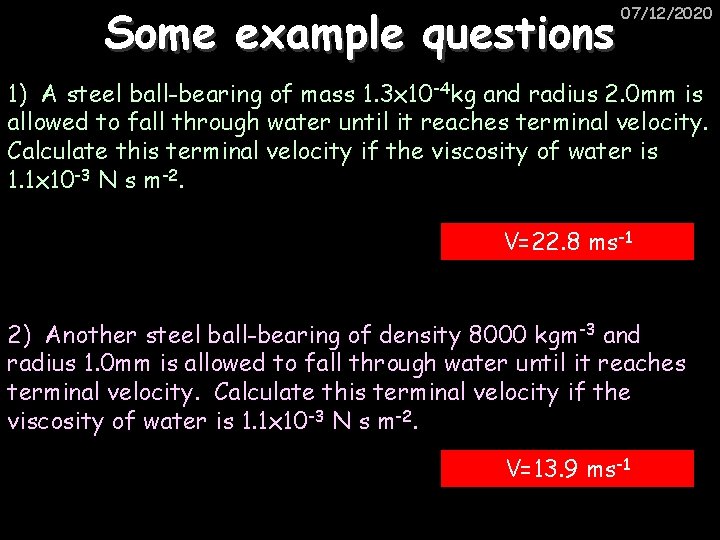 Some example questions 07/12/2020 1) A steel ball-bearing of mass 1. 3 x 10