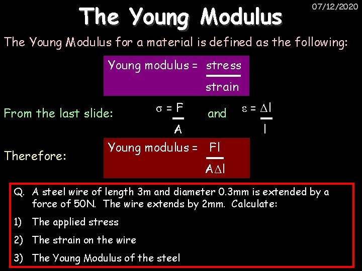 The Young Modulus 07/12/2020 The Young Modulus for a material is defined as the