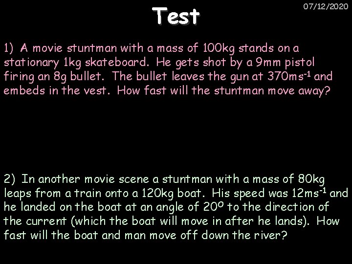 Test 07/12/2020 1) A movie stuntman with a mass of 100 kg stands on