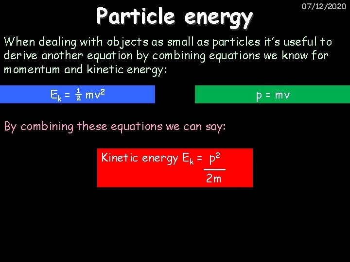 Particle energy 07/12/2020 When dealing with objects as small as particles it’s useful to