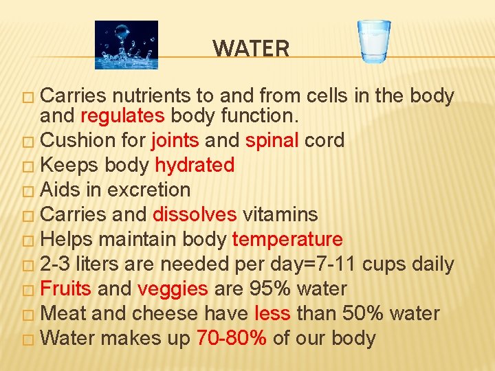 WATER � Carries nutrients to and from cells in the body and regulates body
