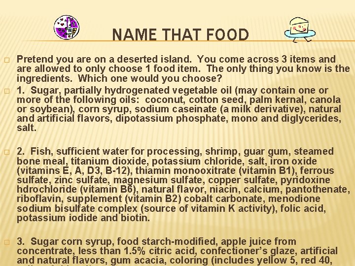 NAME THAT FOOD � � Pretend you are on a deserted island. You come