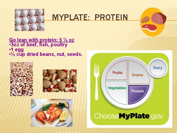MYPLATE: PROTEIN Go lean with protein: 5 ½ oz • 3 oz of beef,