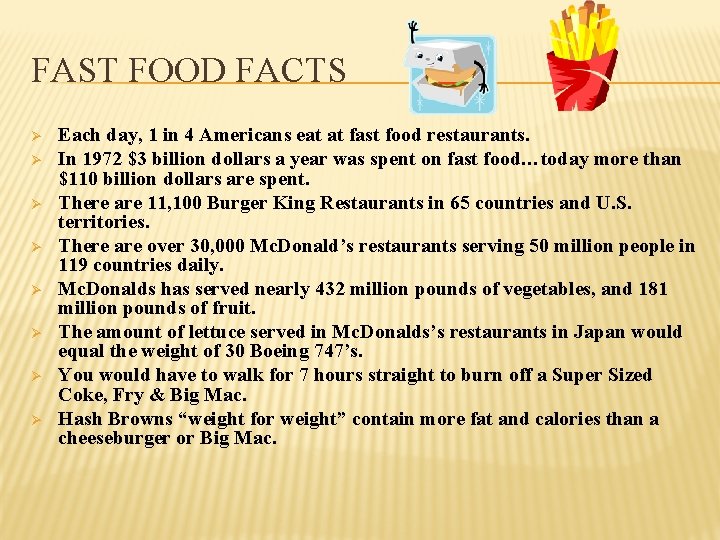 FAST FOOD FACTS Ø Ø Ø Ø Each day, 1 in 4 Americans eat
