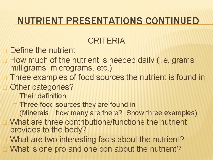 NUTRIENT PRESENTATIONS CONTINUED CRITERIA Define the nutrient � How much of the nutrient is