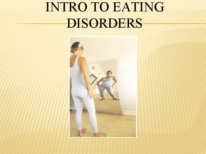INTRO TO EATING DISORDERS 