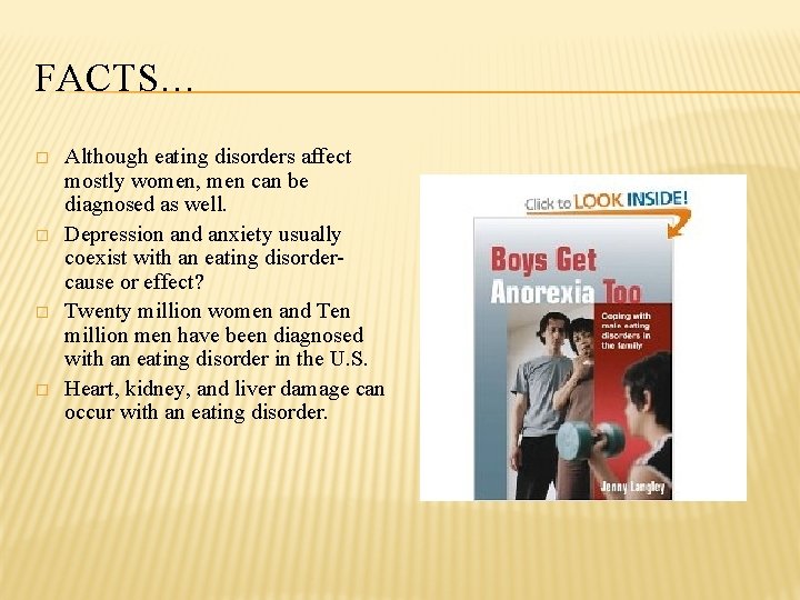 FACTS… � � Although eating disorders affect mostly women, men can be diagnosed as