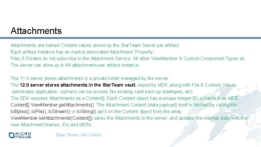 Attachments are named Content values stored by the Star. Team Server per artifact Each