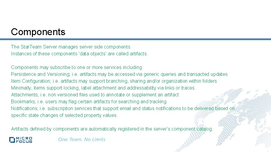 Components The Star. Team Server manages server side components. Instances of these components ‘data