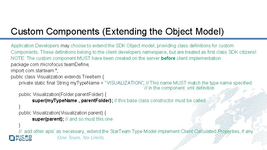 Custom Components (Extending the Object Model) Application Developers may choose to extend the SDK