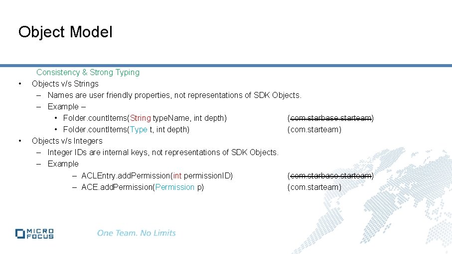 Object Model • • Consistency & Strong Typing Objects v/s Strings – Names are