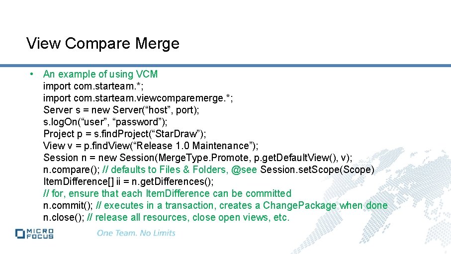 View Compare Merge • An example of using VCM import com. starteam. *; import