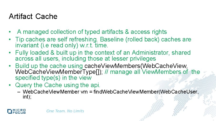 Artifact Cache • A managed collection of typed artifacts & access rights • Tip